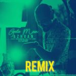 دانلود آهنگ آژوان ریمیکس گل من